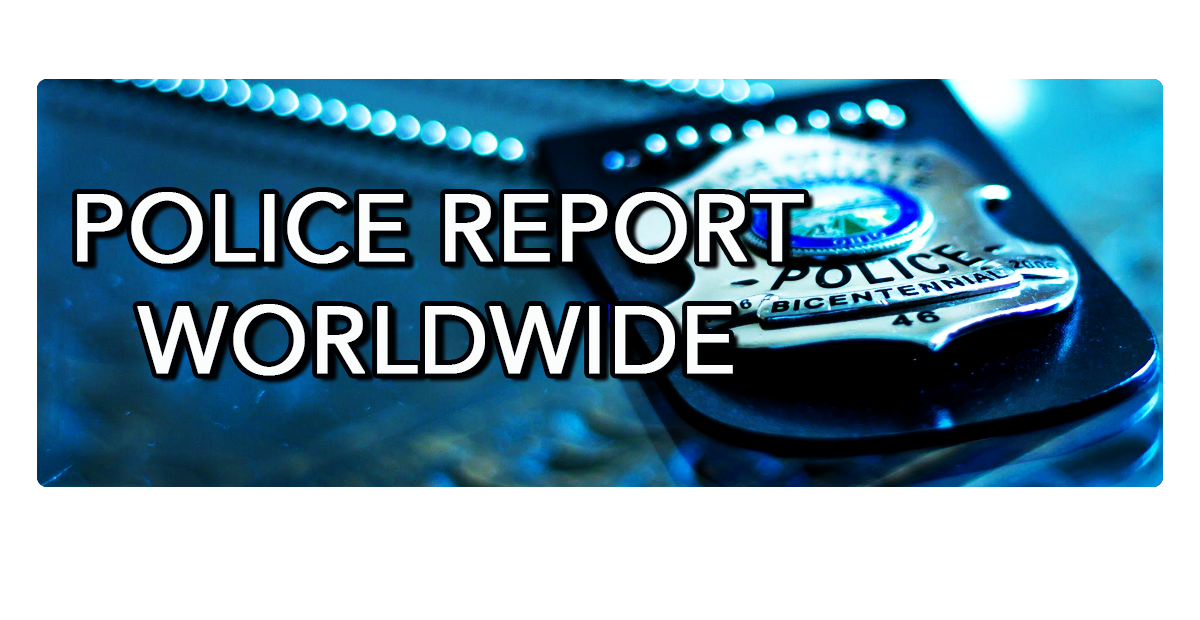Police Report Worldwide